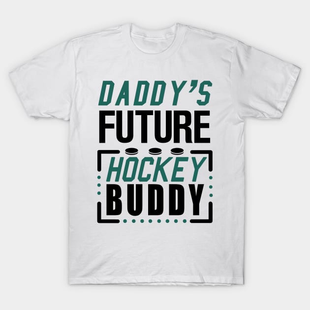 Daddy's Future Hockey Buddy T-Shirt by KsuAnn